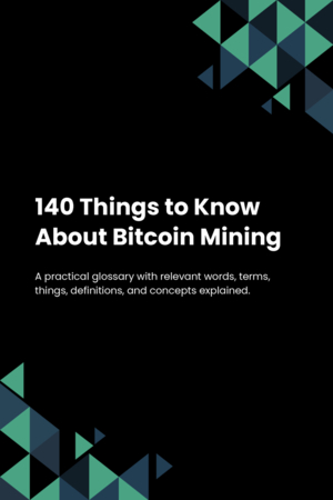 140 Things to Know About Bitcoin Mining