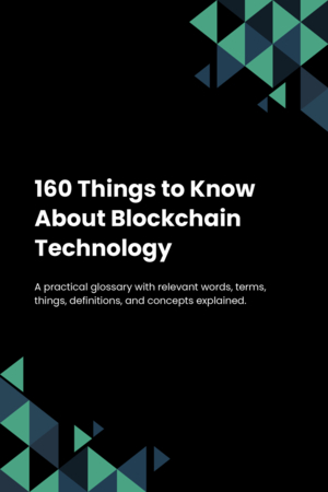 160 Things to Know About Blockchain Technology