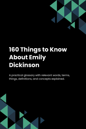 160 Things to Know About Emily Dickinson