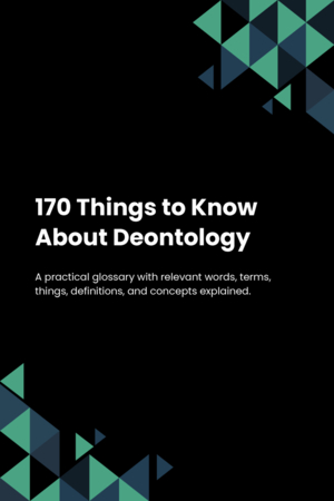 170 Things to Know About Deontology