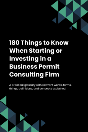 180 Things to Know When Starting or Investing in a Business Permit Consulting Firm