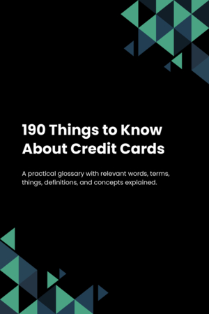 190 Things to Know About Credit Cards