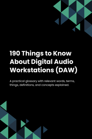 190 Things to Know About Digital Audio Workstations (DAW)