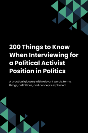 190 Things to Know When Interviewing for a Political Activist Position in Politics