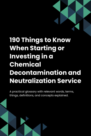 190 Things to Know When Starting or Investing in a Chemical Decontamination and Neutralization Service