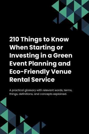 190 Things to Know When Starting or Investing in a Green Event Planning and Eco-Friendly Venue Rental Service