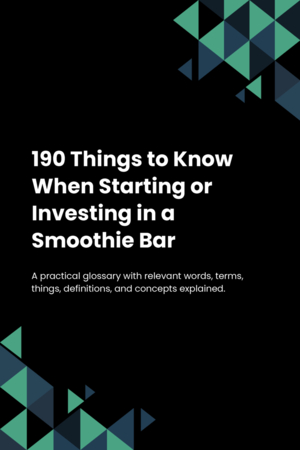 190 Things to Know When Starting or Investing in a Smoothie Bar