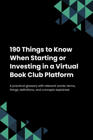 190 Things to Know When Starting or Investing in a Virtual Book Club Platform