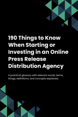 190 Things to Know When Starting or Investing in an Online Press Release Distribution Agency