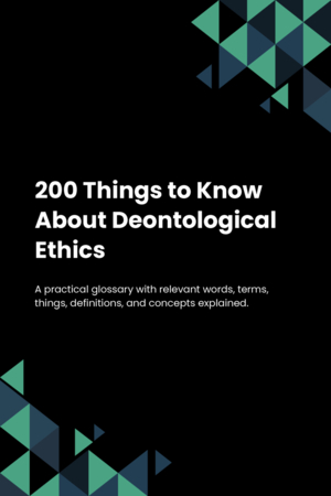 200 Things to Know About Deontological Ethics