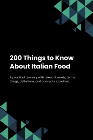 200 Things to Know About Italian Food