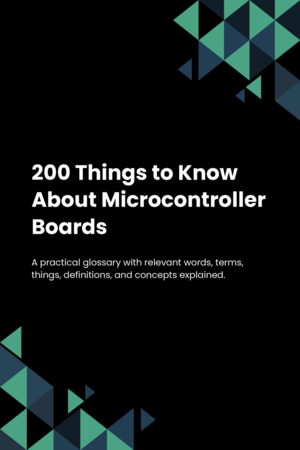 200 Things to Know About Microcontroller Boards