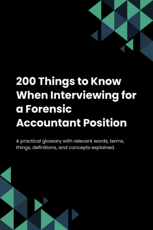 200 Things to Know When Interviewing for a Forensic Accountant Position