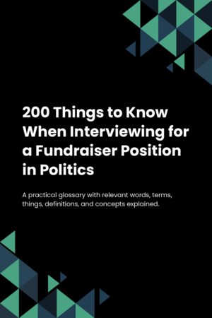 200 Things to Know When Interviewing for a Fundraiser Position in Politics