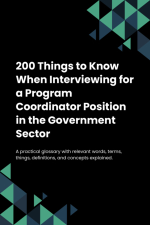 200 Things to Know When Interviewing for a Program Coordinator Position in the Government Sector