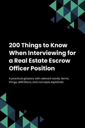 200 Things to Know When Interviewing for a Real Estate Escrow Officer Position