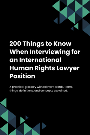 200 Things to Know When Interviewing for an International Human Rights Lawyer Position