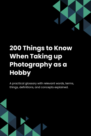 200 Things to Know When Taking up Photography as a Hobby