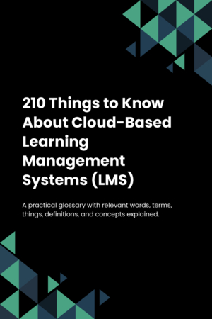 210 Things to Know About Cloud-Based Learning Management Systems (LMS)