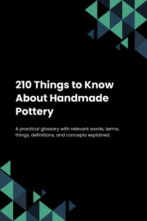 210 Things to Know About Handmade Pottery