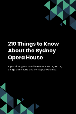 210 Things to Know About the Sydney Opera House