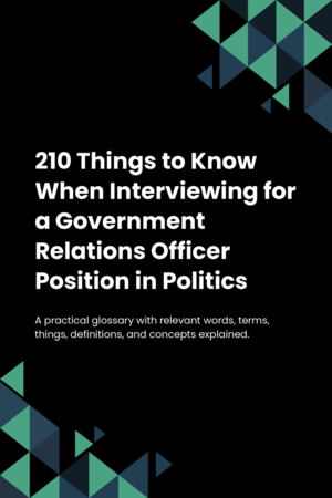 210 Things to Know When Interviewing for a Government Relations Officer Position in Politics