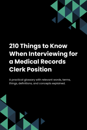 210 Things to Know When Interviewing for a Medical Records Clerk Position