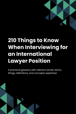 210 Things to Know When Interviewing for an International Lawyer Position