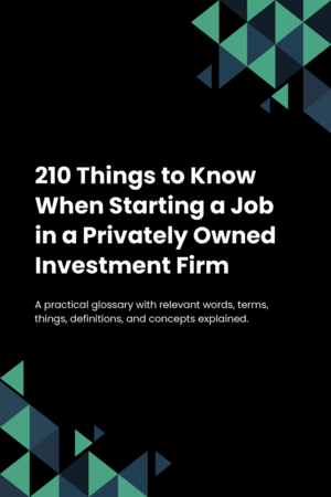 210 Things to Know When Starting a Job in a Privately Owned Investment Firm