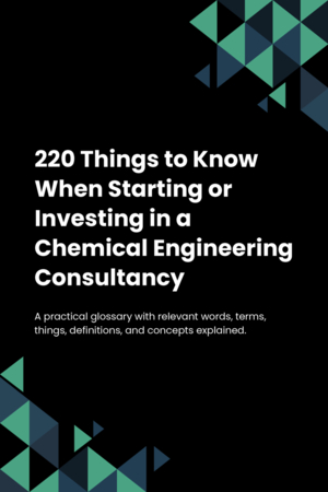 210 Things to Know When Starting or Investing in a Chemical Engineering Consultancy