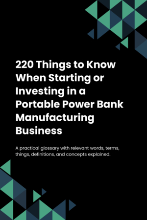 210 Things to Know When Starting or Investing in a Portable Power Bank Manufacturing Business