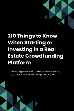 210 Things to Know When Starting or Investing in a Real Estate Crowdfunding Platform