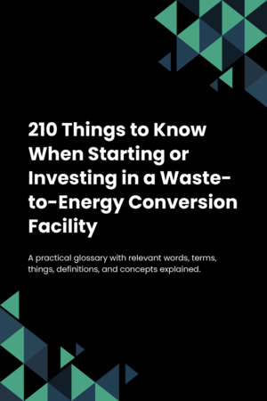 210 Things to Know When Starting or Investing in a Waste-to-Energy Conversion Facility