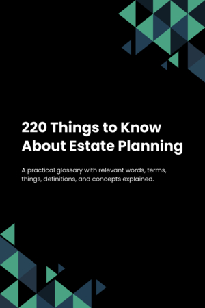 220 Things to Know About Estate Planning