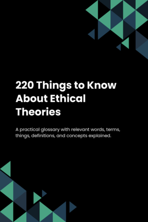 220 Things to Know About Ethical Theories