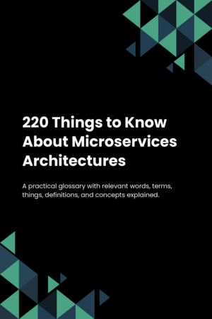 220 Things to Know About Microservices Architectures