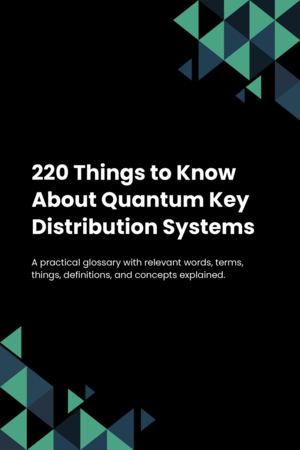 220 Things to Know About Quantum Key Distribution Systems