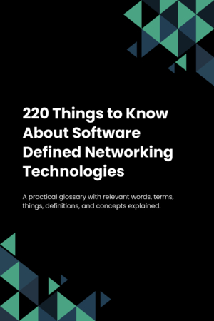 220 Things to Know About Software Defined Networking Technologies