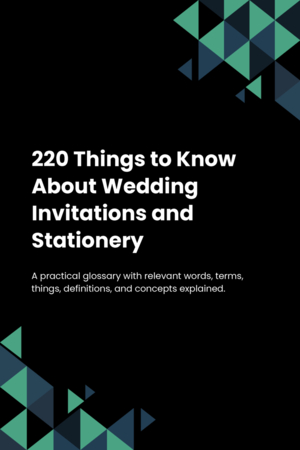 220 Things to Know About Wedding Invitations and Stationery