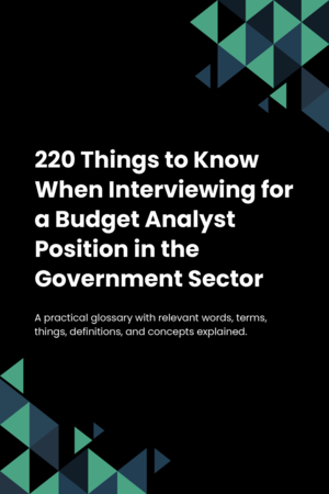 220 Things to Know When Interviewing for a Budget Analyst Position in the Government Sector