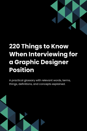 220 Things to Know When Interviewing for a Graphic Designer Position