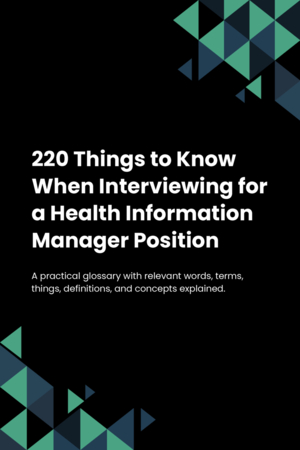 220 Things to Know When Interviewing for a Health Information Manager Position