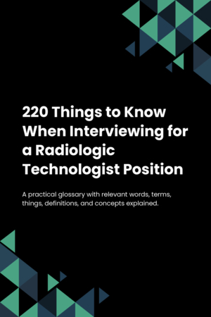 220 Things to Know When Interviewing for a Radiologic Technologist Position