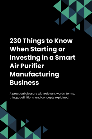 220 Things to Know When Starting or Investing in a Smart Air Purifier Manufacturing Business