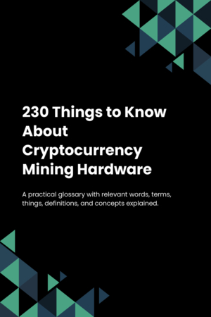 230 Things to Know About Cryptocurrency Mining Hardware