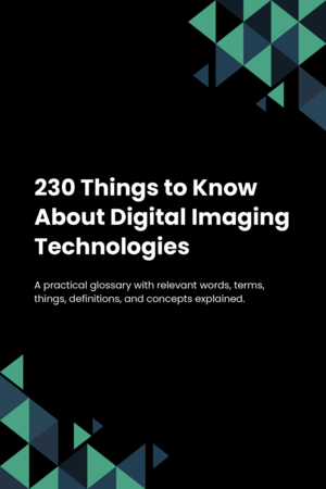 230 Things to Know About Digital Imaging Technologies