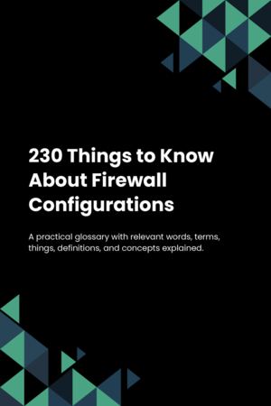 230 Things to Know About Firewall Configurations