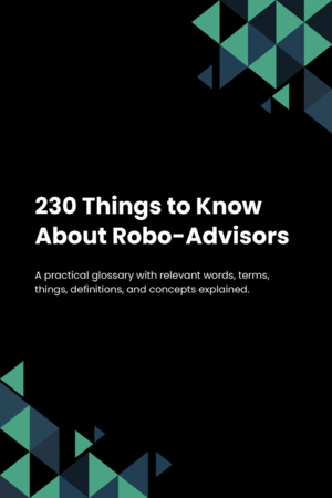 230 Things to Know About Robo-Advisors