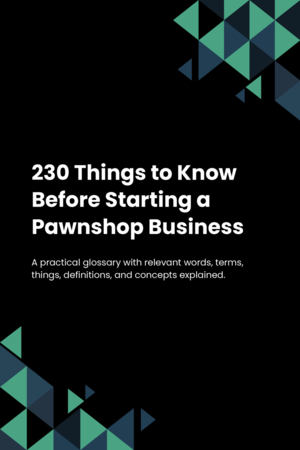 230 Things to Know Before Starting a Pawnshop Business