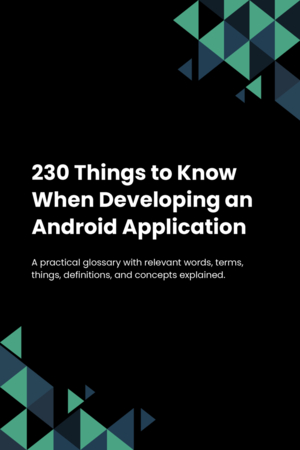 230 Things to Know When Developing an Android Application